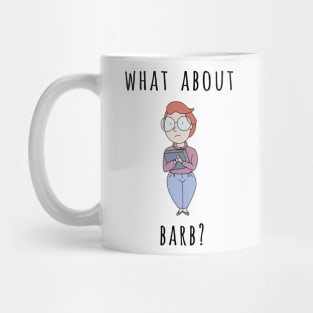 What About Barb? Mug